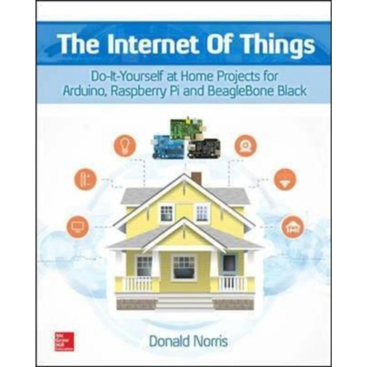 Photo of The Internet of Things: Do-It-Yourself at Home Projects for Arduino, Raspberry Pi and BeagleBone Black