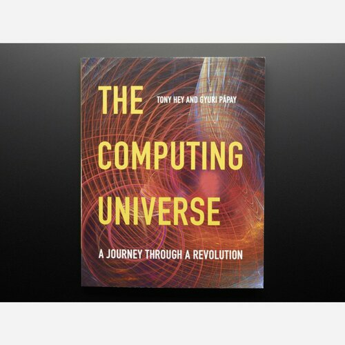 The Computing Universe by Tony Hey and Gyuri Papay